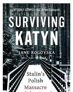 Druhá svetová vojna Surviving Katyn Stalins Polish Massacre and the Search for Truth - Jane Rogoyska