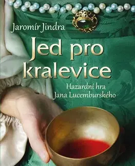 Historické romány Jed pro kralevice - Jindra Jaromír