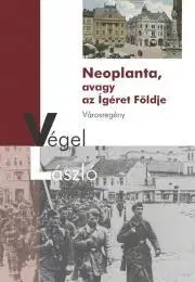 Svetová beletria Neoplanta, avagy az Ígéret Földje - László Végel