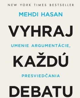Psychológia, etika Vyhraj každú debatu - Mehdi Hasan
