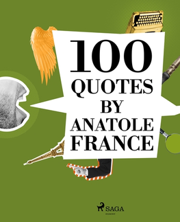 Filozofia Saga Egmont 100 Quotes by Anatole France (EN)