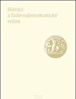 Slovenské a české dejiny Slováci a ľudovodemokratický režim - Kolektív autorov
