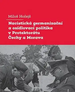 Svetové dejiny, dejiny štátov Nacistická germanizační a osídlovací politika v Protektorátu Čechy a Morava - Miloš Hořejš