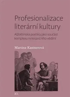 Literárna veda, jazykoveda Profesionalizace literární kultury - Martina Kastnerová