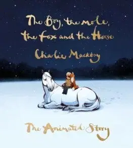 Duchovný rozvoj The Boy, the Mole, the Fox and the Horse: The Animated Story - Charlie Mackesy