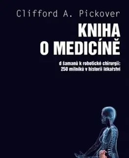 Medicína - ostatné Kniha o medicíně - Clifford A. Pickover,Pavel Pecháček