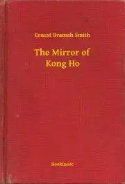 Svetová beletria The Mirror of Kong Ho - Smith Ernest Bramah