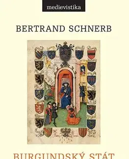 Pre vysoké školy Burgundský stát 1363-1477 - Bertrand Schnerb