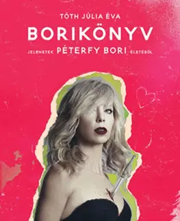 Film, hudba Borikönyv - Jelenetek Péterfy Bori életéből - Júlia Éva Tóth