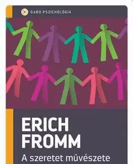 Odborná a náučná literatúra - ostatné A szeretet művészete - Erich Fromm
