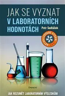 Medicína - ostatné Jak se vyznat v laboratorních hodnotách, 2. vydanie - Petr Sedláček