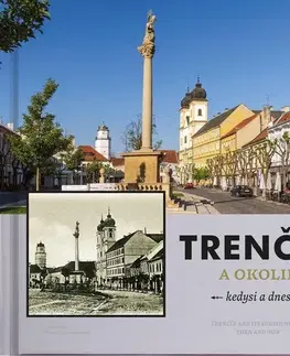 Encyklopédie, obrazové publikácie Trenčín a okolie - kedysi a dnes - Bohuš Schwarzbacher,Ján Hanušin