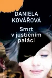 Detektívky, trilery, horory Smrt v justičním paláci - Daniela Kovářová