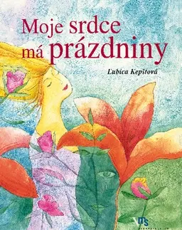 Slovenská poézia Moje srdce má prázdniny - Ľubica Kepštová,Radoslav Vojtek,Alena Vagnerová,Júlia Schwandnerová