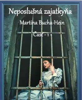 Historické romány Neposlušná zajatkyňa - Martina Bucha-Hein