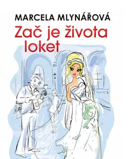 Romantická beletria Zač je života loket - Marcela Mlynářová
