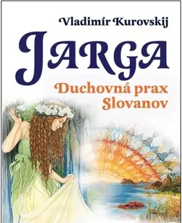 Joga, meditácia Jarga – Duchovná prax Slovanov - Vladimír Kurovski
