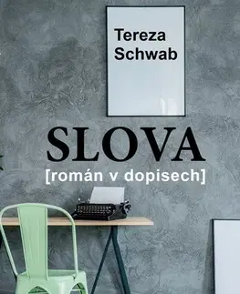 Česká beletria Slova - Román v dopisech - Tereza Schwab