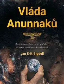 Mystika, proroctvá, záhady, zaujímavosti Vláda Anunnaků - Jan Erik Sigdell