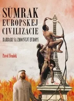 Sociológia, etnológia Súmrak európskej civilizácie - Pavel Fendek