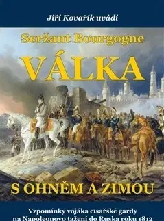 Vojnová literatúra - ostané Seržant Bourgogne - Válka s ohněm a zimou - Jiří Kovařík