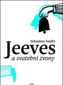 Humor a satira Jeeves a svatební zvony - Sebastian Faulks