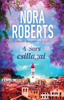 Romantická beletria A Sors csillagai - Az Őrzők-trilógia első kötete - Nora Roberts