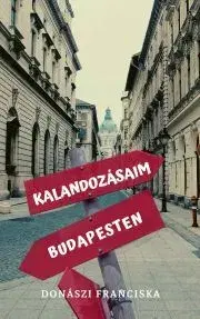 Sprievodcovia, mapy - ostatné Kalandozásaim Budapesten - Donászi Franciska