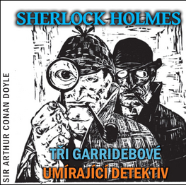 Audioknihy Tebenas Sherlock Holmes Tři Garridebové, Umírající detektiv - Audiokniha 2CD