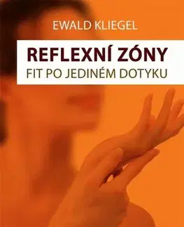 Masáže, wellnes, relaxácia Reflexní zóny snadno - Ewald Kliegel,Marie Bervicová