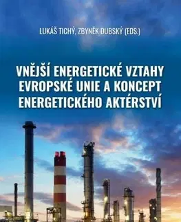 Európske právo Vnější energetické vztahy Evropské unie a koncept energetického aktérství - Lukáš Tichý