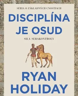 Rozvoj osobnosti Disciplína je osud - Ryan Holiday