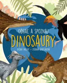 Príroda Odhaľ a spoznaj dinosaury - Zuzana Šmatláková,Dušan Valent