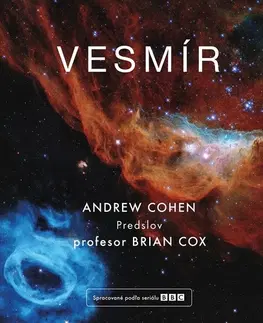 Astronómia, vesmír, fyzika Vesmír - Andrew Cohen,Brian Cox,Veronika Maťúšová