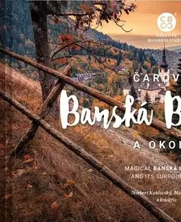 Encyklopédie, obrazové publikácie Čarovná Banská Bystrica a okolie - Martin Kmeť,Norbert Kuklovský
