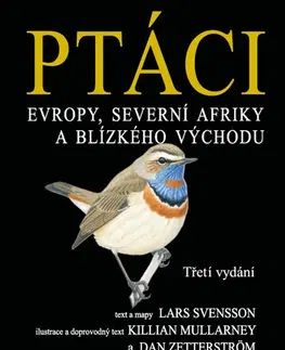 Biológia, fauna a flóra Ptáci Evropy, Severní Afriky a Blízkého východu, 3. vydání - Lars Svensson,Killian Mullarney,Dan Zetterström
