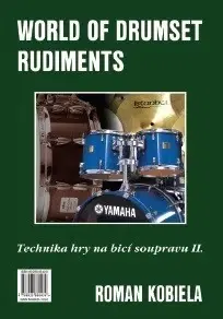 Hudba - noty, spevníky, príručky Technika hry na bicí soupravu II. / World of Drumset Rudiments - Roman Kobiela