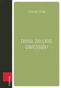 Odborná a náučná literatúra - ostatné Energia, civilizáció, szintézisigény - István Szergényi