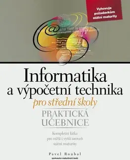 Počítačová literatúra - ostatné Informatika a výpočetní technika pro střední školy - Pavel Roubal