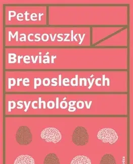 Psychológia, etika Breviár pre posledných psychológov - Peter Macsovszky