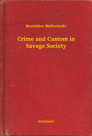 Svetová beletria Crime and Custom in Savage Society - Malinowski Bronislaw