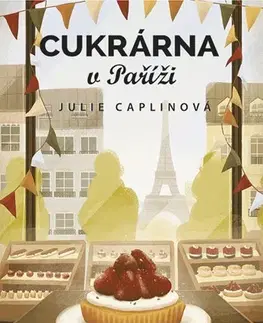 Romantická beletria Cukrárna v Paříži - Julie Caplinová