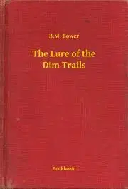 Svetová beletria The Lure of the Dim Trails - Bower B. M.