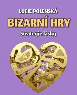 Česká beletria Bizarní hry - Strategie lásky - Lucie Polenská
