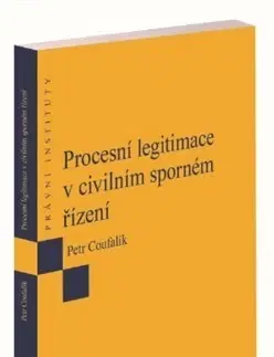 Právo ČR Procesní legitimace v civilním sporném řízení - Petr Coufalík