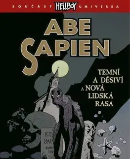 Komiksy Abe Sapien 3: Temní a děsiví a Nová lidská rasa - Mike Mignola,Scott Allie,John Arcudi
