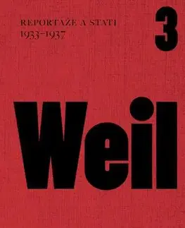 Fejtóny, rozhovory, reportáže Reportáže a stati 1933–1937 - Jiří Weil