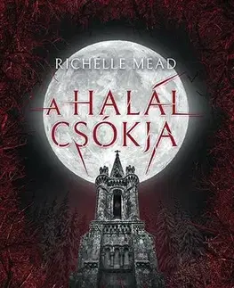 Sci-fi a fantasy A halál csókja - Richelle Mead,Veronika Farkas