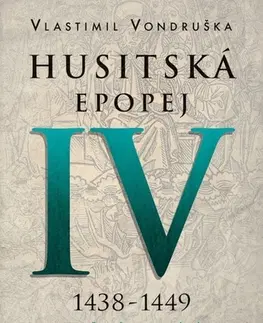 Historické romány Husitská epopej IV 1438-1449: Za časů bezvládí, 2. vydání - Vlastimil Vondruška