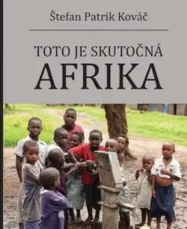 Biografie - ostatné Toto je skutočná Afrika - Štefan Patrik Kováč